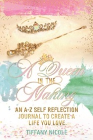 A Queen in the Making: An A-Z Self-Reflection Journal to Create a Life You Love