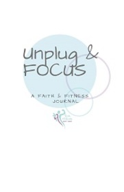 Unplug and Focus Faith and Fitness Journal