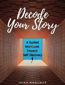 Decode Your Story - A Self Guided Workbook toward Self-Discovery