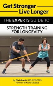 Get Stronger, Live Longer - The Experts Guide to Strength Training for Longevity