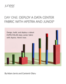 Day One: Deploy a Data Center Fabric with Apstra and Junos®