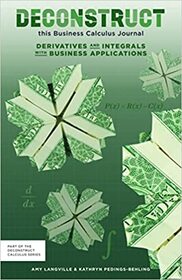 Deconstruct this Business Calculus Journal: derivatives and integrals with business applications