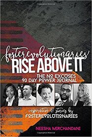 The No Excuses 90 Day Power Journal: FosteRevolutionaries Inspiration & Stories: Get More Done in 90 Days Than Most Get Done in a Year 