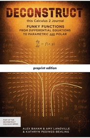Deconstruct this Calculus 2 Journal: funky functionsfrom differential equations to parametric and polar