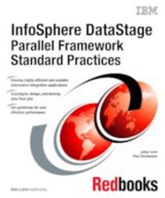 InfoSphere DataStage Parallel Framework Standard Practices