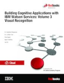 Building Cognitive Applications with IBM Watson Services: Volume 3 Visual Recognition