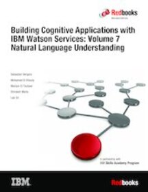 Building Cognitive Applications with IBM Watson Services: Volume 7 Natural Language Understanding