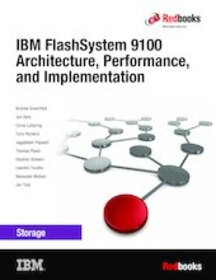 IBM FlashSystem 9100 Architecture, Performance, and Implementation