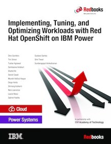 Implementing, Tuning, and Optimizing Workloads with Red Hat OpenShift on IBM Power