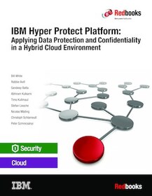 IBM Hyper Protect Platform: Applying Data Protection and Confidentiality in a Hybrid Cloud Environment