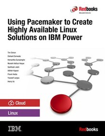 Using Pacemaker to Create Highly Available Linux Solutions on IBM Power