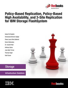 Policy-Based Replication, Policy-Based High Availability, and 3-Site Replication for IBM Storage FlashSystem