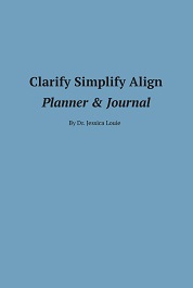 Clarify Simplify Align Planner & Journal: Quarterly Goal Setting by Dr. Jessica Louie
