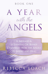 A Year with the Angels: 52 Messages & 13 Essential Oil Blends Channeled from the Angels to Inspire and Heal