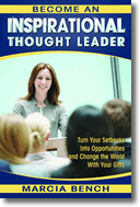 Become an Inspirational Thought Leader: Turn Your Setbacks Into Opportunities and Change the World with Your Gifts