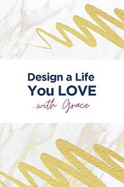 Design a Life You LOVE with Grace planner & workbook