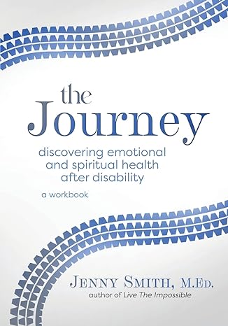 The Journey: Discovering Emotional and Spiritual Health after Disability (Spiral Bound)