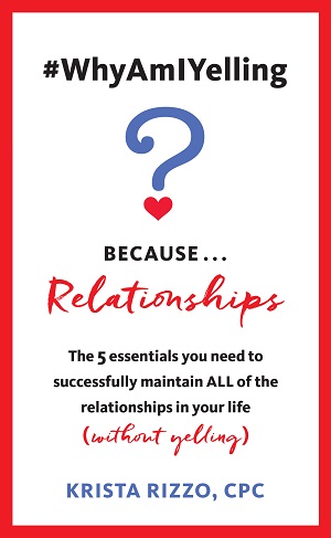 #WhyAmIYelling? Because...Relationships