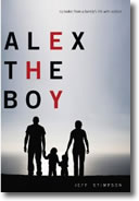 Alex the Boy: Episodes From a Family's Life With Autism