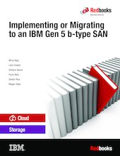 Implementing or Migrating to an IBM Gen 5 b-type SAN