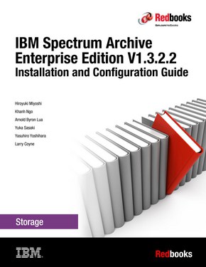 IBM Spectrum Archive Enterprise Edition V1.3.2.2: Installation and Configuration Guide