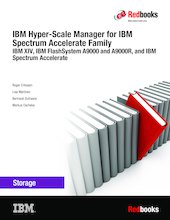 IBM Hyper-Scale Manager for IBM Spectrum Accelerate Family: IBM XIV, IBM FlashSystem A9000 and A9000R, and IBM Spectrum Accelerate