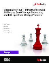 Modernizing Your IT Infrastructure with IBM b-type Gen 6 Storage Networking and IBM Spectrum Storage Products